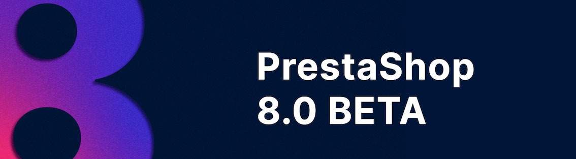 PrestaShop 8.0 Beta Is Open For Feedback!
